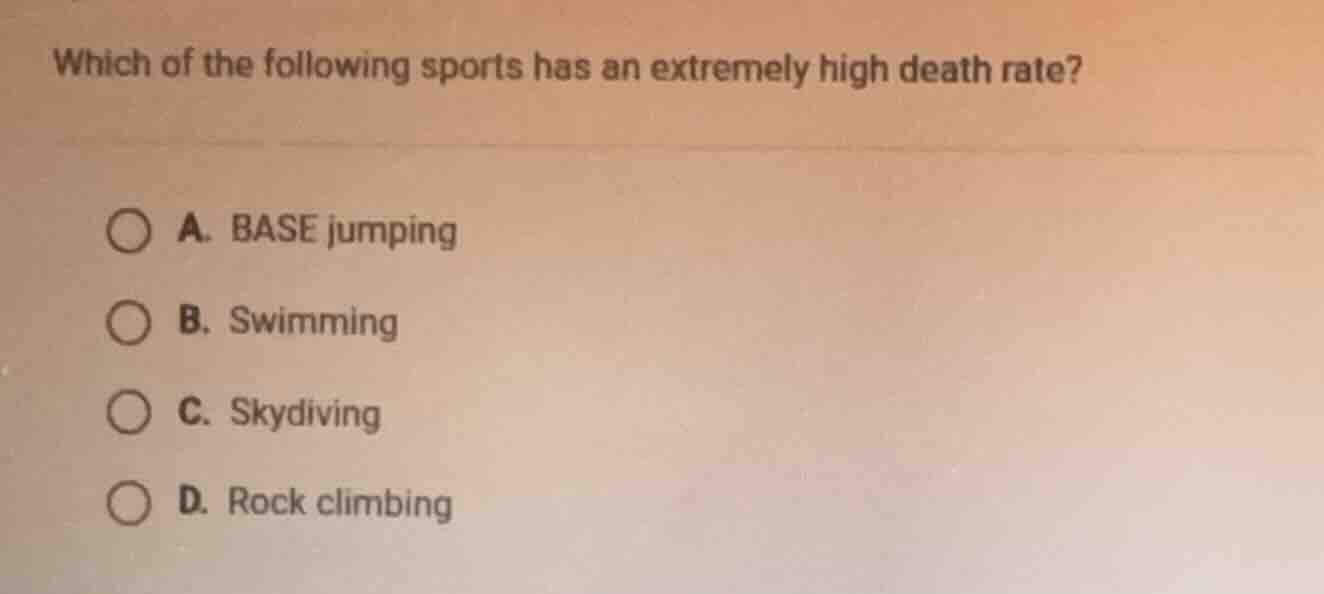which of the following sports has an extremely high death rate? a. base…