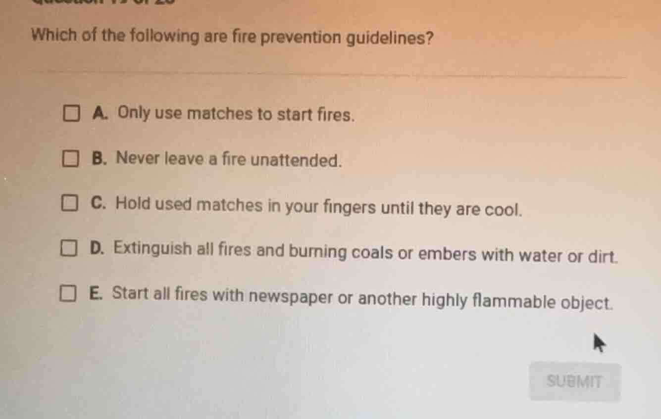which of the following are fire prevention guidelines? a. only use matc…