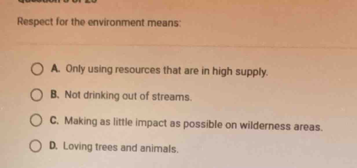 question 5 of 25 respect for the environment means: a. only using resou…
