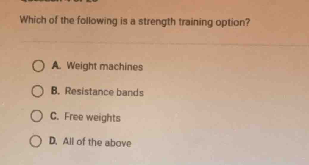 which of the following is a strength training option? a. weight machine…