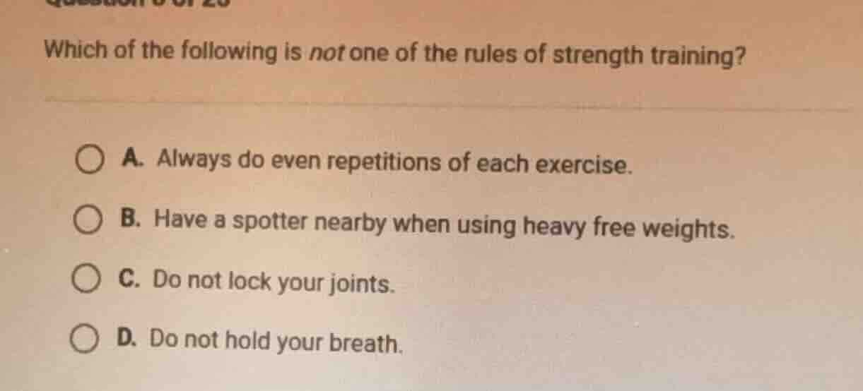 which of the following is not one of the rules of strength training? a.…