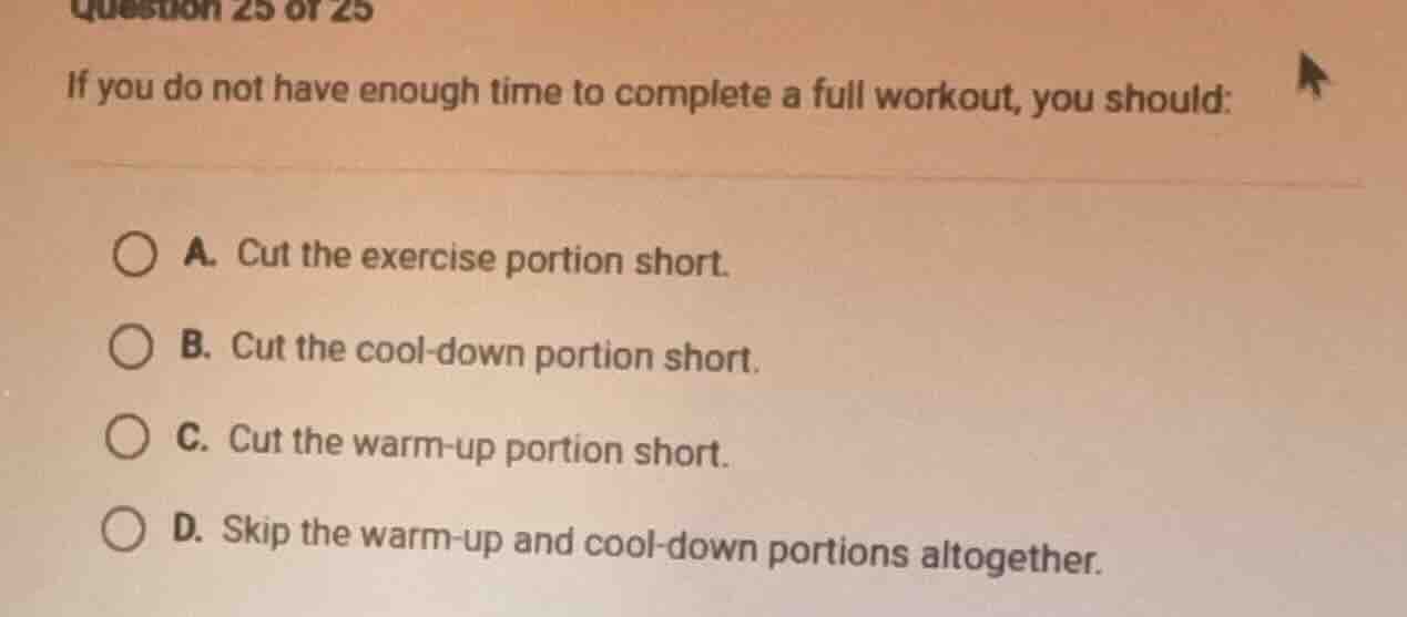 question 25 of 25 if you do not have enough time to complete a full wor…