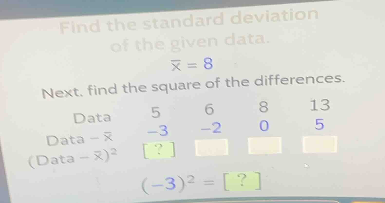 find the standard deviation of the given data. $overline{x} = 8$ next, …