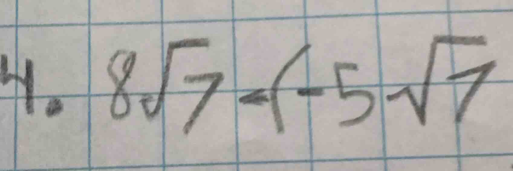 4. $8sqrt{7} - (-5sqrt{7})$