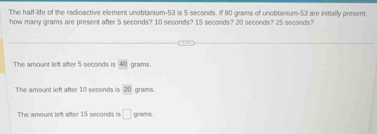the half-life of the radioactive element unobtanium-53 is 5 seconds. if…