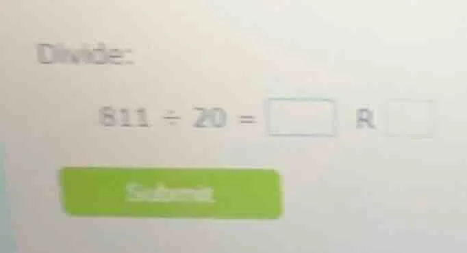 divide: 811 ÷ 20 = □ r □