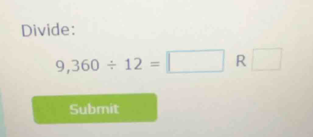 divide: 9,360 ÷ 12 = \\square r \\square