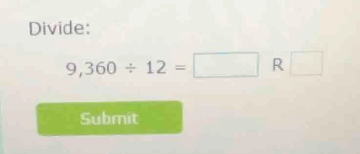 divide: 9,360 ÷ 12 = \\boxed{} r \\boxed{}