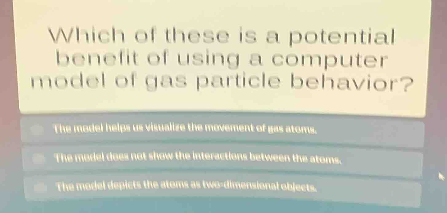 which of these is a potential benefit of using a computer model of gas …