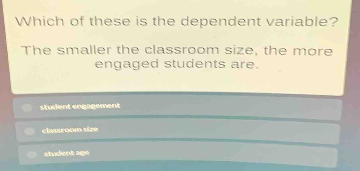 which of these is the dependent variable? the smaller the classroom siz…