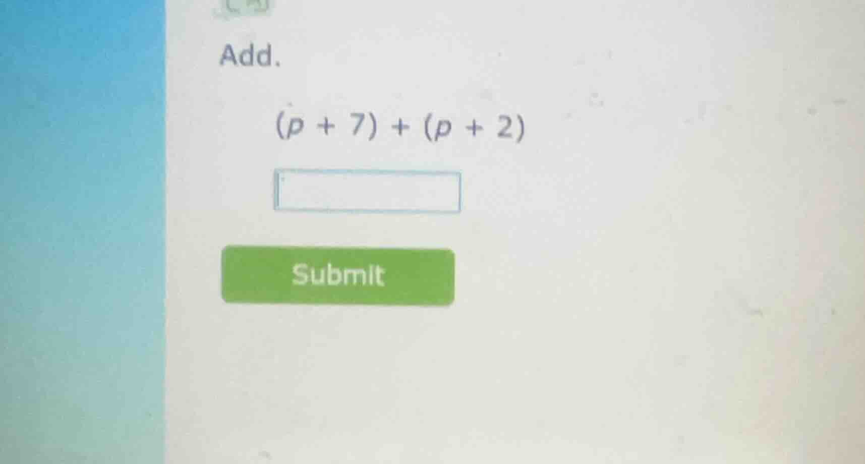 add. $(p + 7) + (p + 2)$