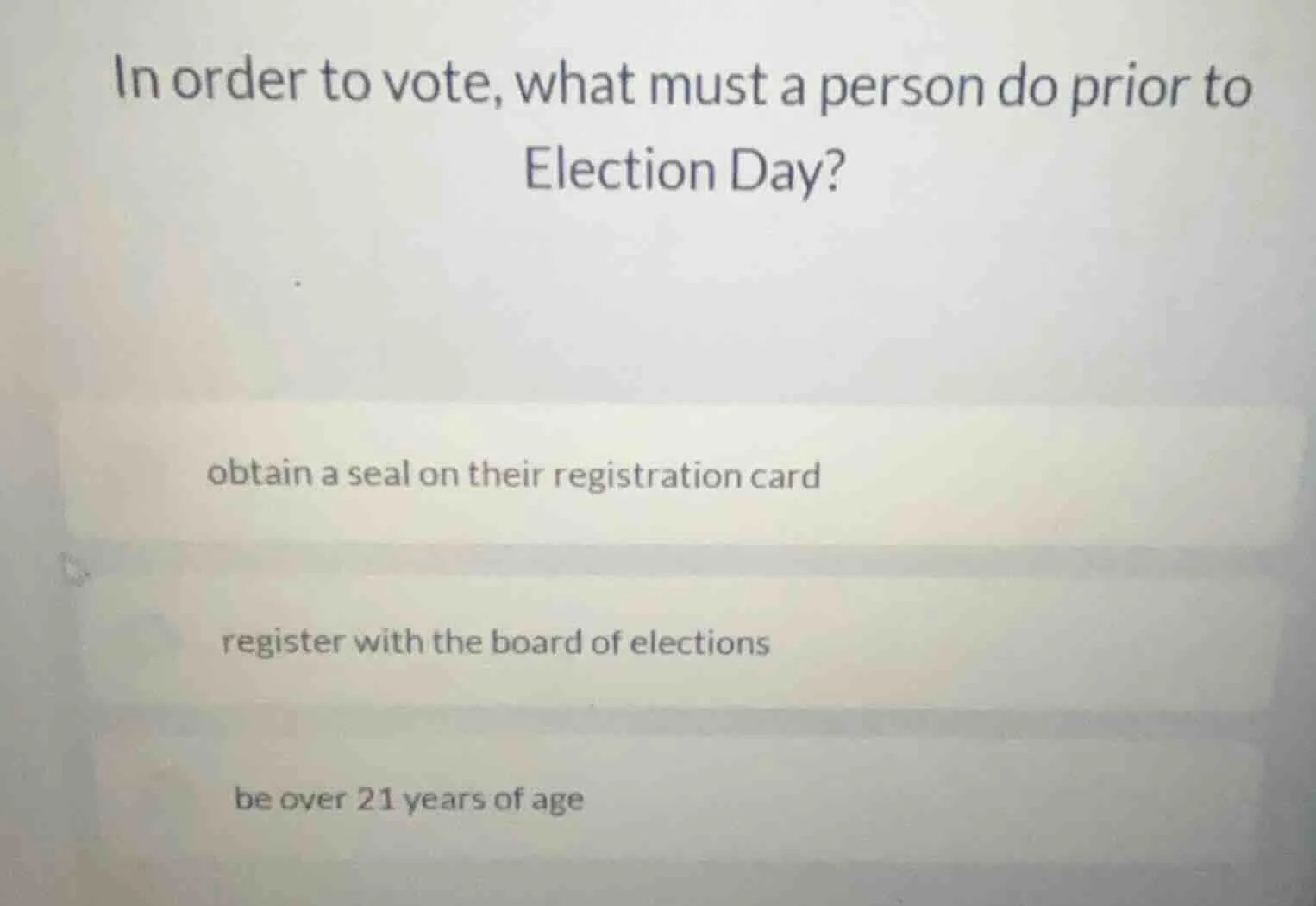 in order to vote, what must a person do prior to election day? obtain a…