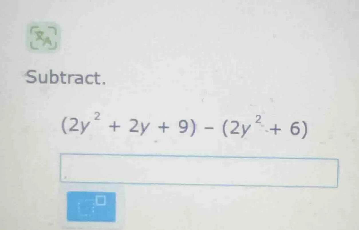 subtract. $(2y^{2} + 2y + 9) - (2y^{2} + 6)$