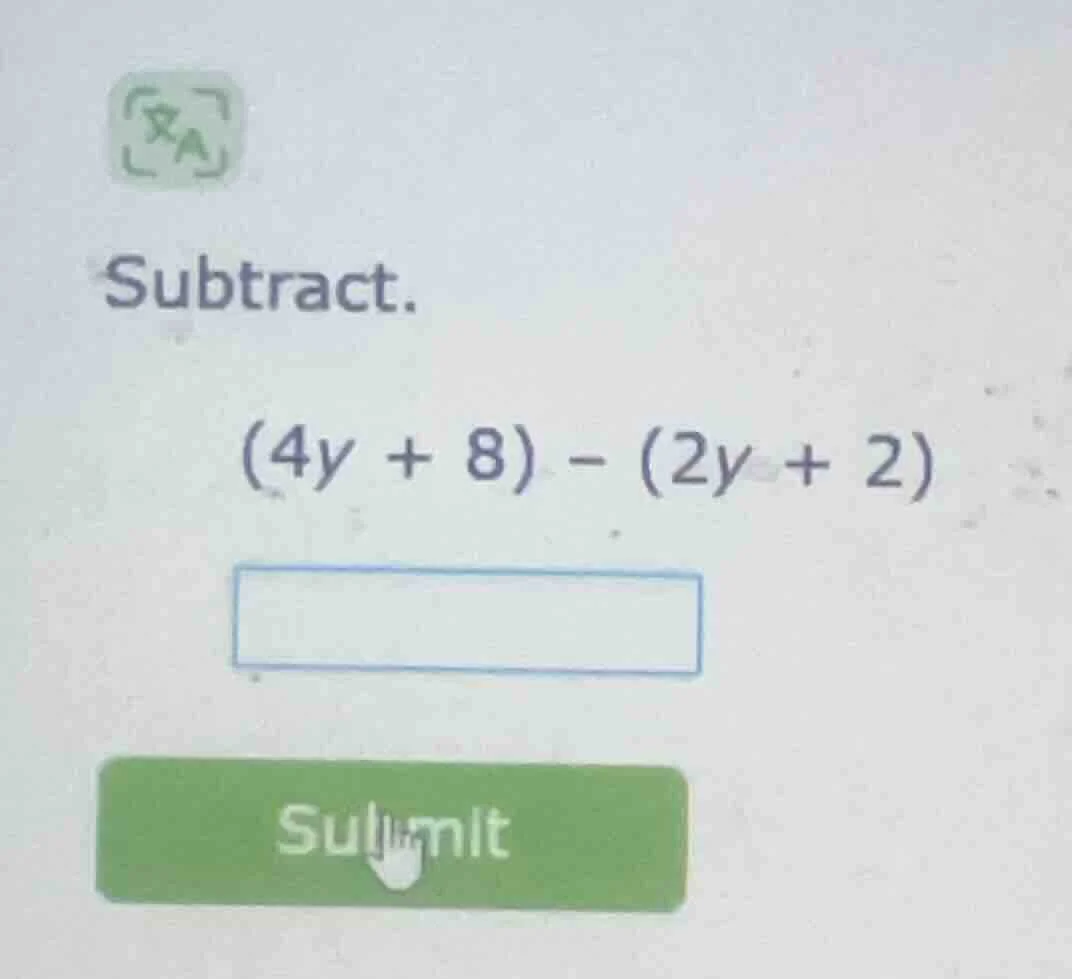 subtract. (4y + 8) - (2y + 2)