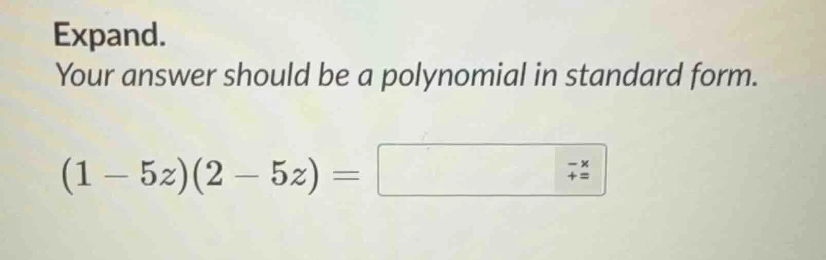 expand. your answer should be a polynomial in standard form. (1 - 5z)(2…