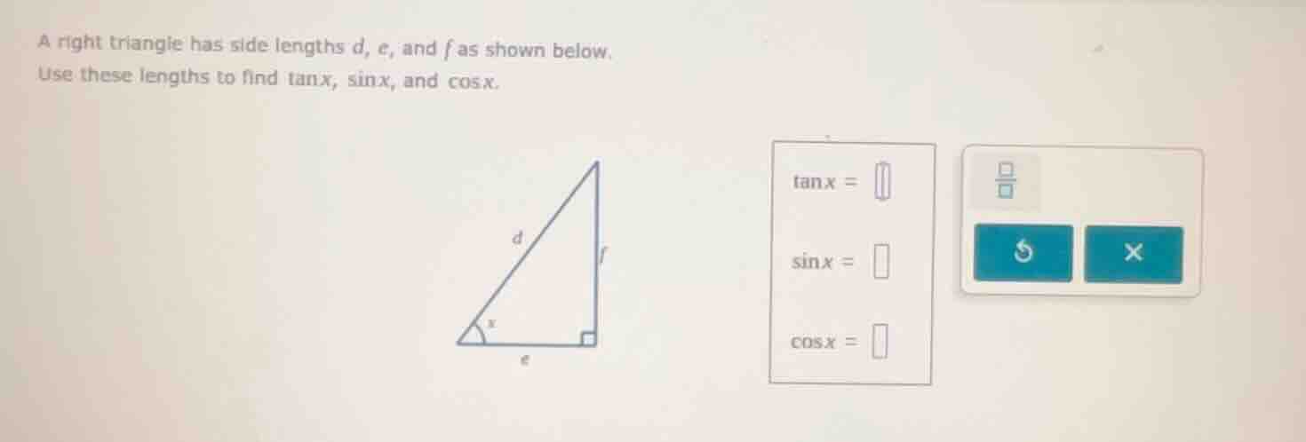a right triangle has side lengths d, e, and f as shown below. use these…