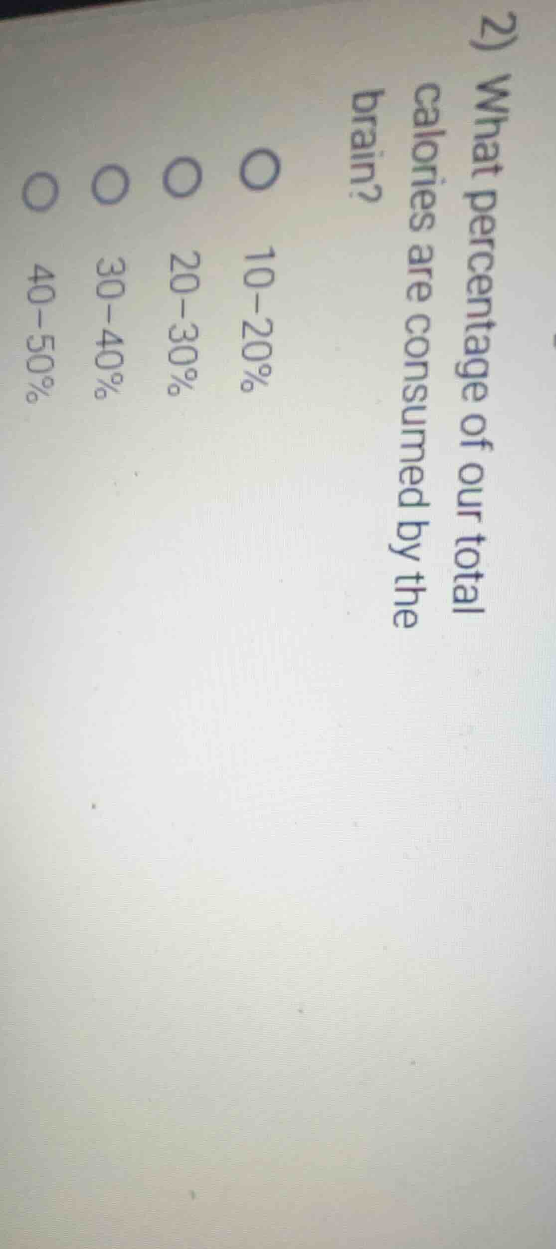 2) what percentage of our total calories are consumed by the brain? 10-…