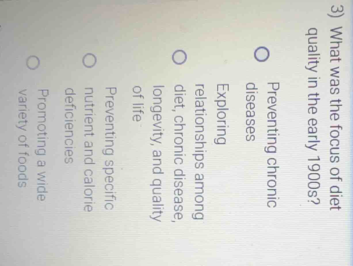 3) what was the focus of diet quality in the early 1900s? preventing ch…