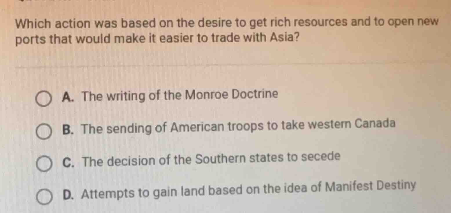 which action was based on the desire to get rich resources and to open …