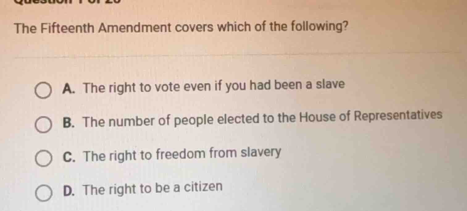the fifteenth amendment covers which of the following? a. the right to …
