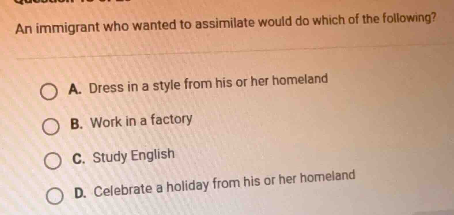 an immigrant who wanted to assimilate would do which of the following? …