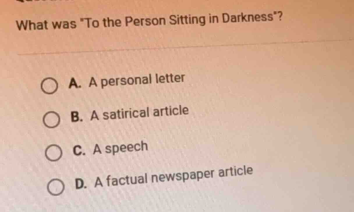 what was \to the person sitting in darkness\? a. a personal letter b. a…