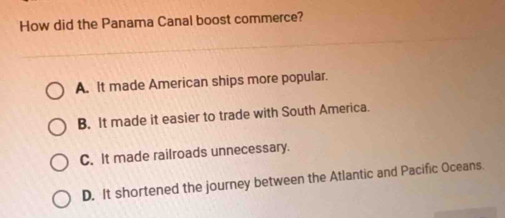 how did the panama canal boost commerce? a. it made american ships more…