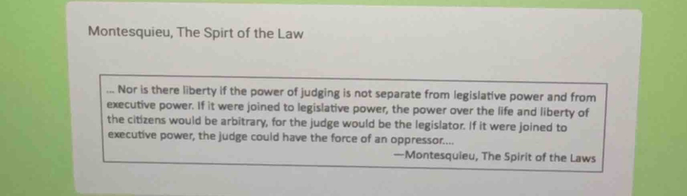 montesquieu, the spirt of the law... nor is there liberty if the power …