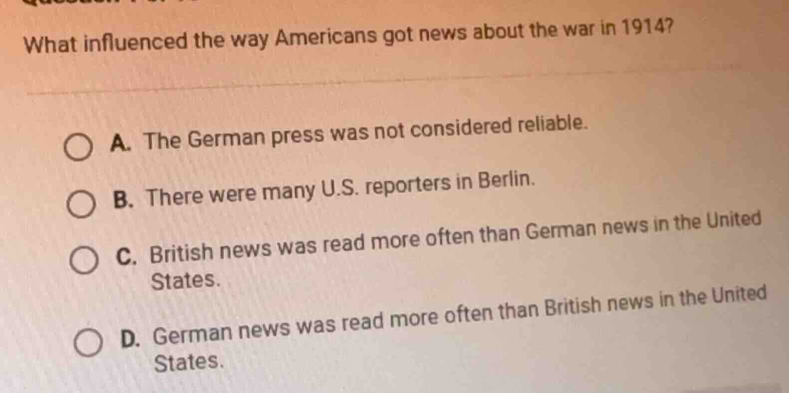 what influenced the way americans got news about the war in 1914? a. th…