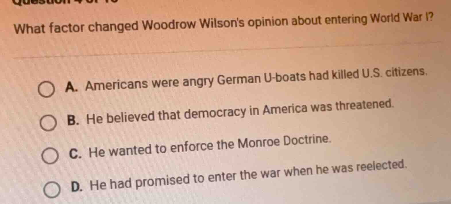 what factor changed woodrow wilsons opinion about entering world war i?…