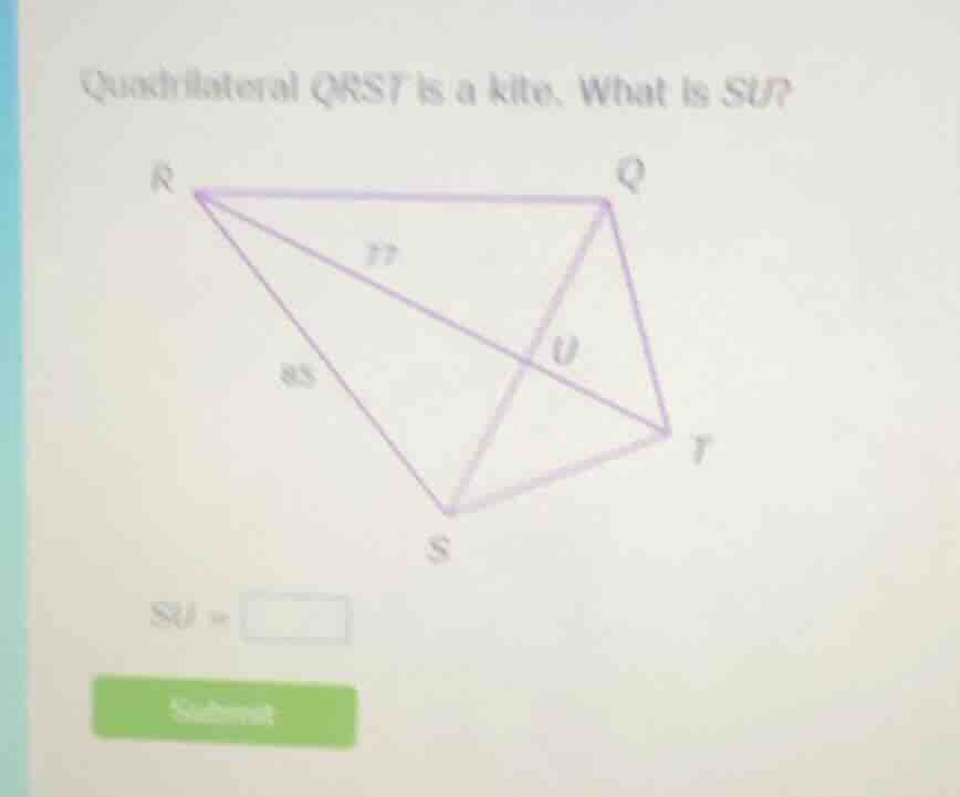 quadrilateral qrst is a kite. what is su? diagram of kite qrst with dia…