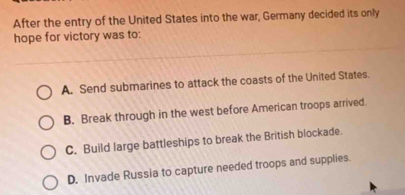 after the entry of the united states into the war, germany decided its …