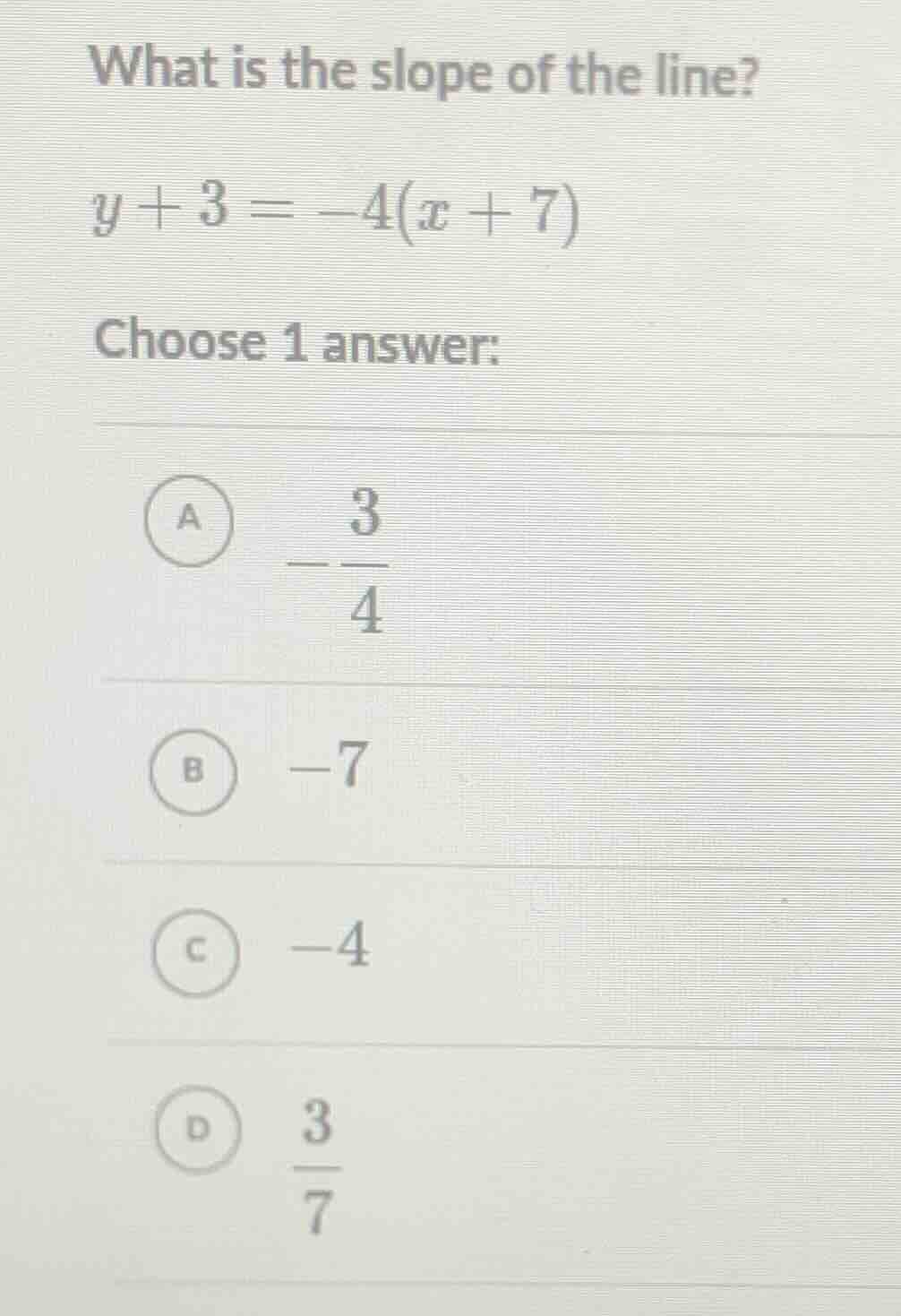 what is the slope of the line? y + 3 = -4(x + 7) choose 1 answer: a $-d…