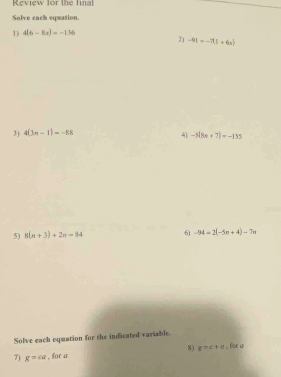 review for the final solve each equation. 1) $4(6 - 8x) = -136$ 2) $-91…