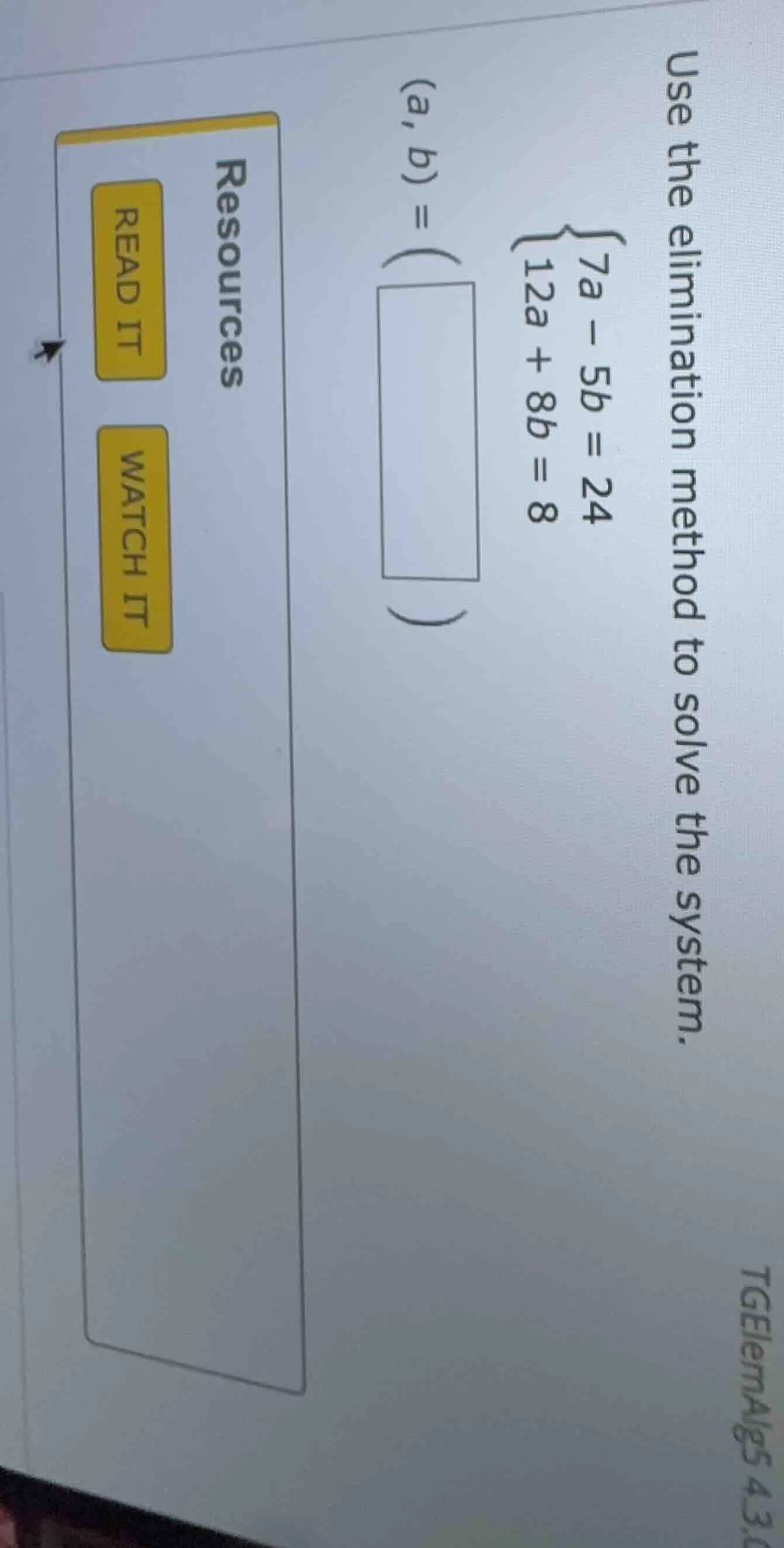 use the elimination method to solve the system. \\begin{cases}7a - 5b =…