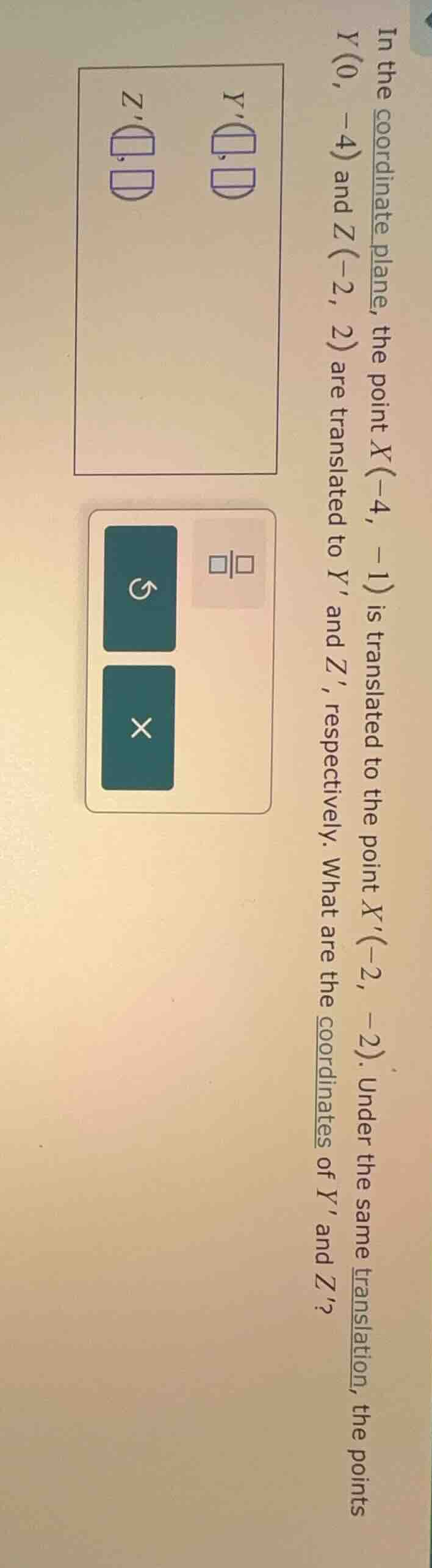in the coordinate plane, the point ( x(-4, -1) ) is translated to the p…