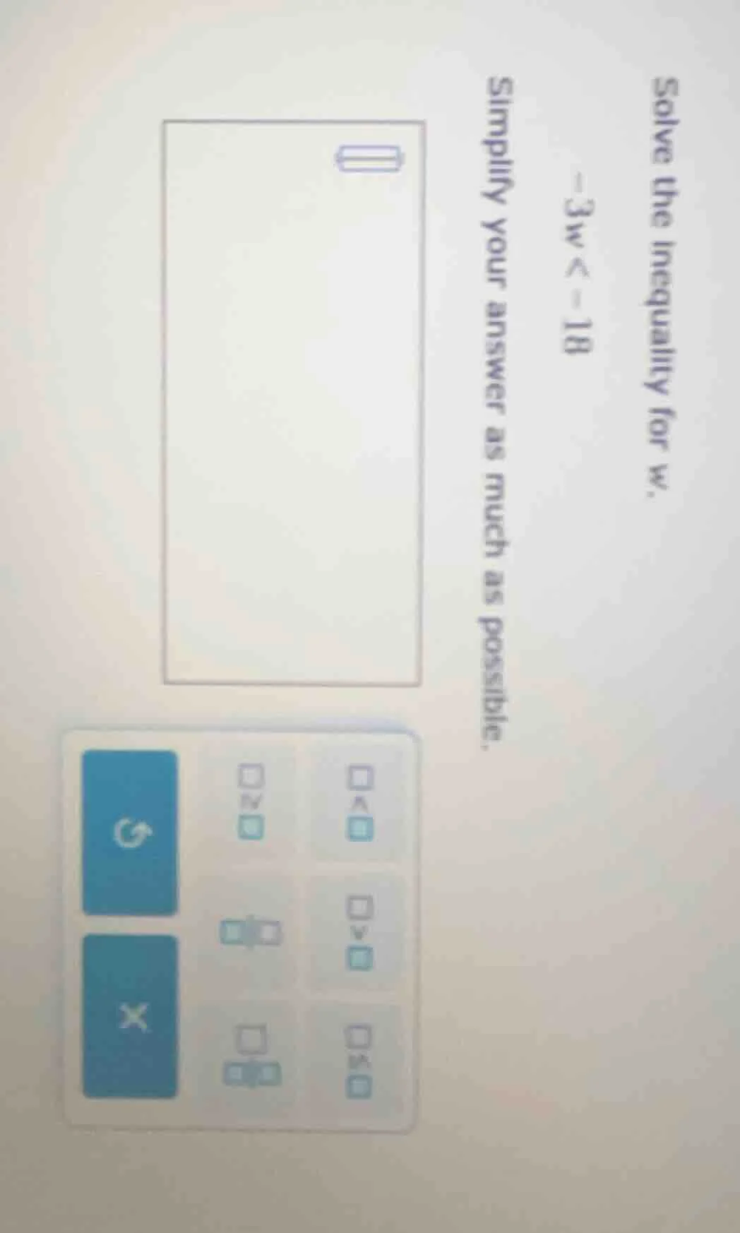 solve the inequality for w. -3w < -18 simplify your answer as much as p…