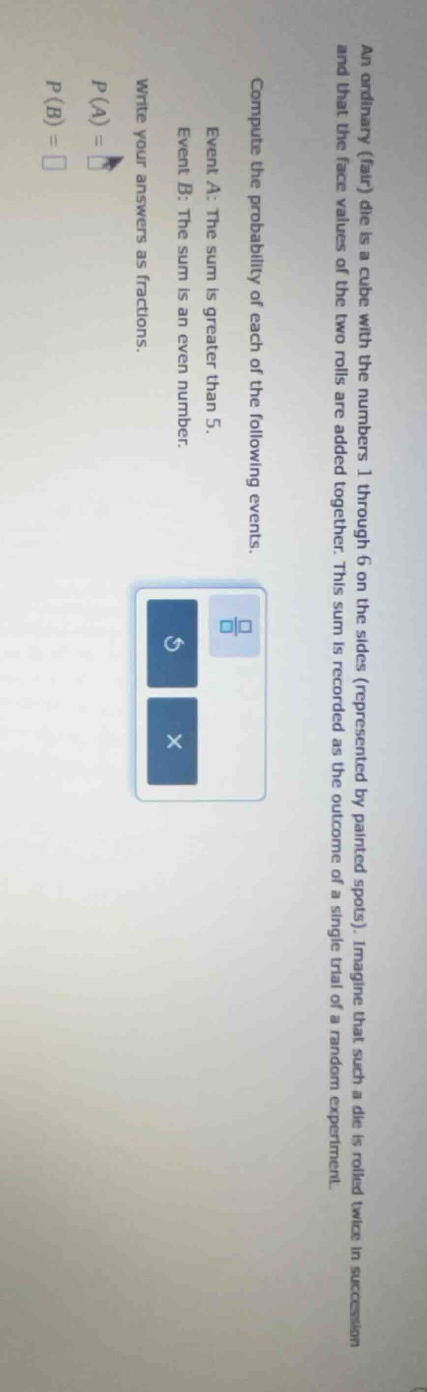an ordinary (fair) die is a cube with the numbers 1 through 6 on the si…