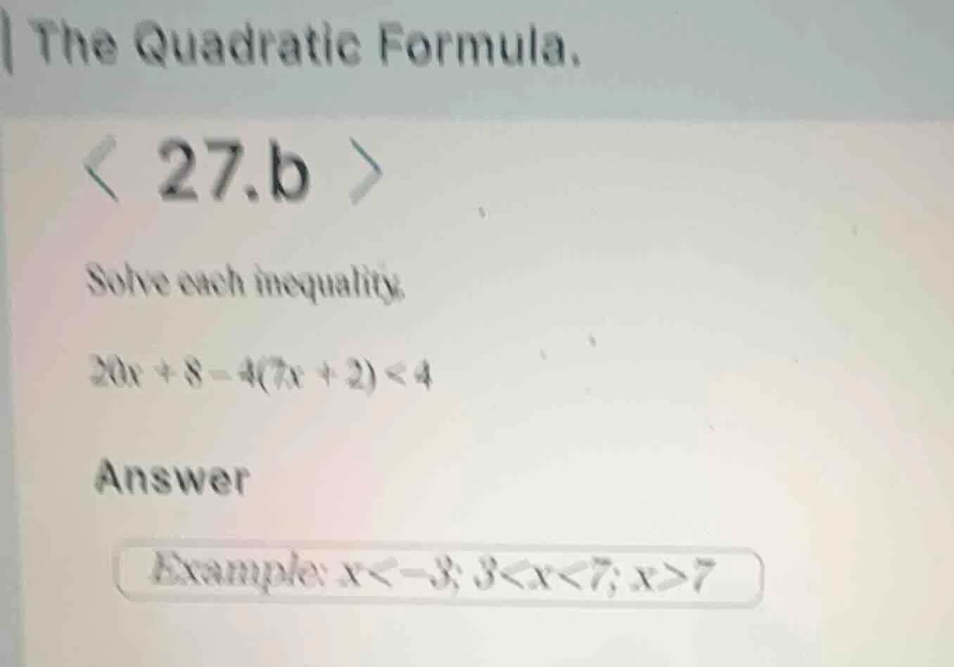 the quadratic formula. 27.b solve each inequality. $20x + 8 - 4(7x + 2)…
