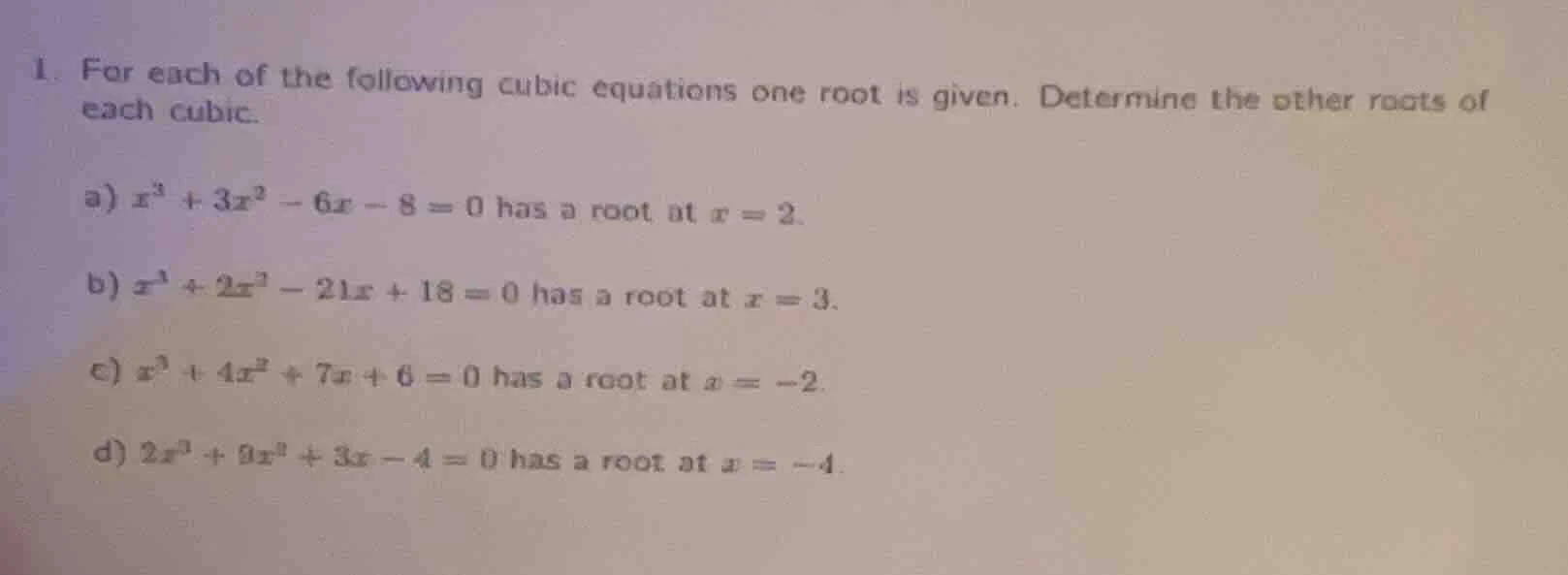 1. for each of the following cubic equations one root is given. determi…