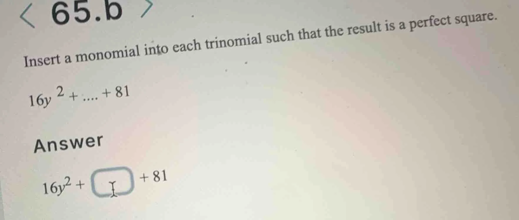 65.b insert a monomial into each trinomial such that the result is a pe…