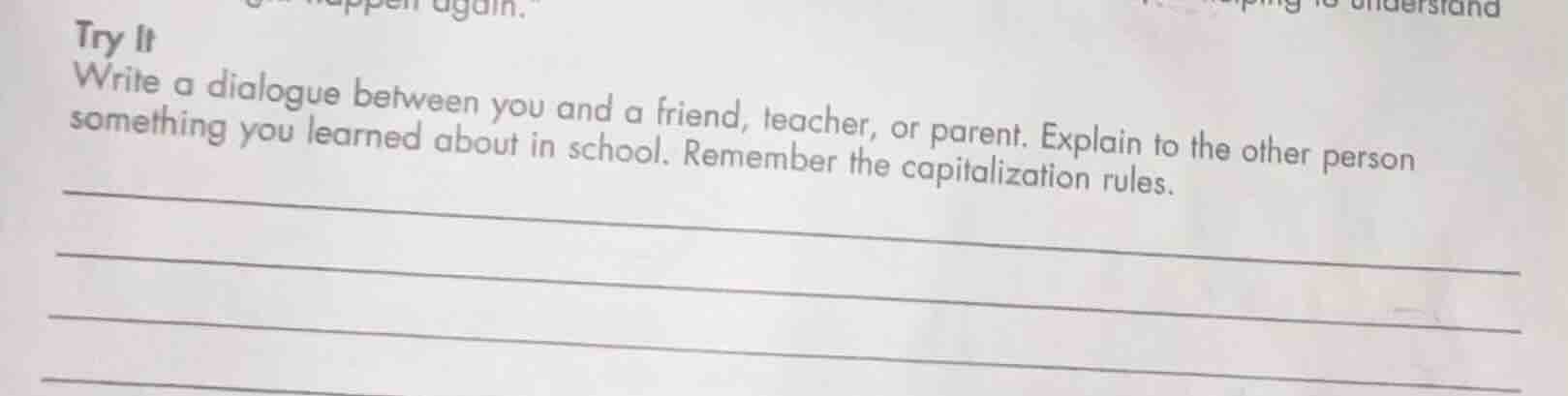 try it write a dialogue between you and a friend, teacher, or parent. e…