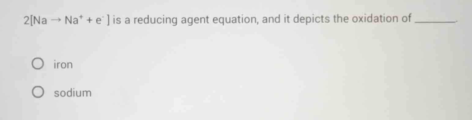 2na → na⁺ + e⁻ is a reducing agent equation, and it depicts the oxidati…