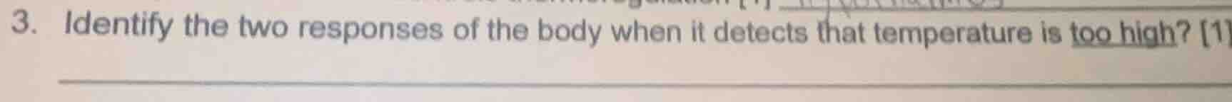 3. identify the two responses of the body when it detects that temperat…