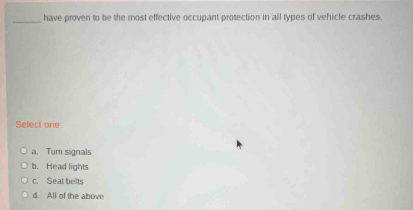 ______ have proven to be the most effective occupant protection in all …