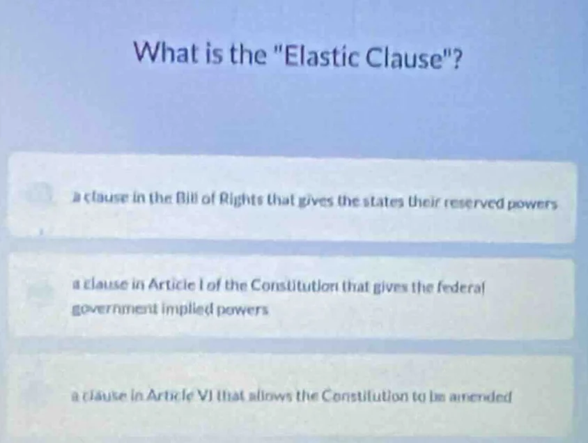 what is the \elastic clause\? a clause in the bill of rights that gives…