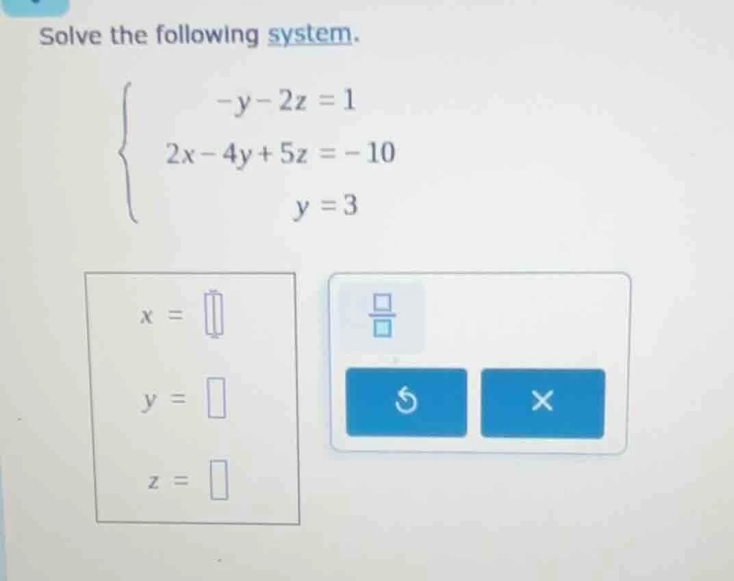 solve the following system.\\\\begin{cases}-y - 2z = 1\\\\2x - 4y + 5z …