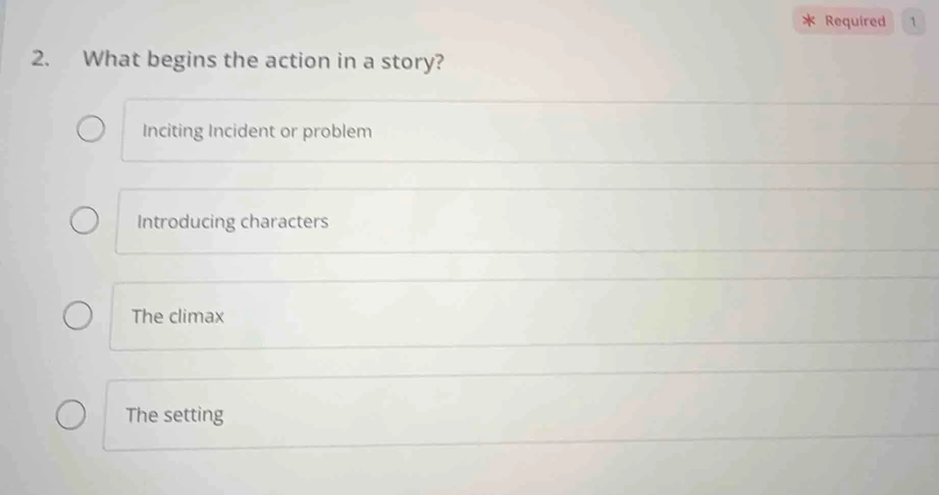2. what begins the action in a story? inciting incident or problem intr…