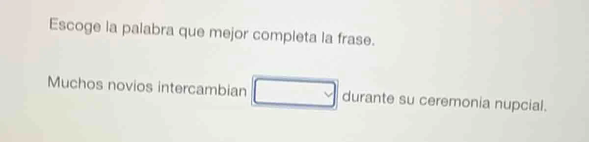 escoge la palabra que mejor completa la frase. muchos novios intercambi…