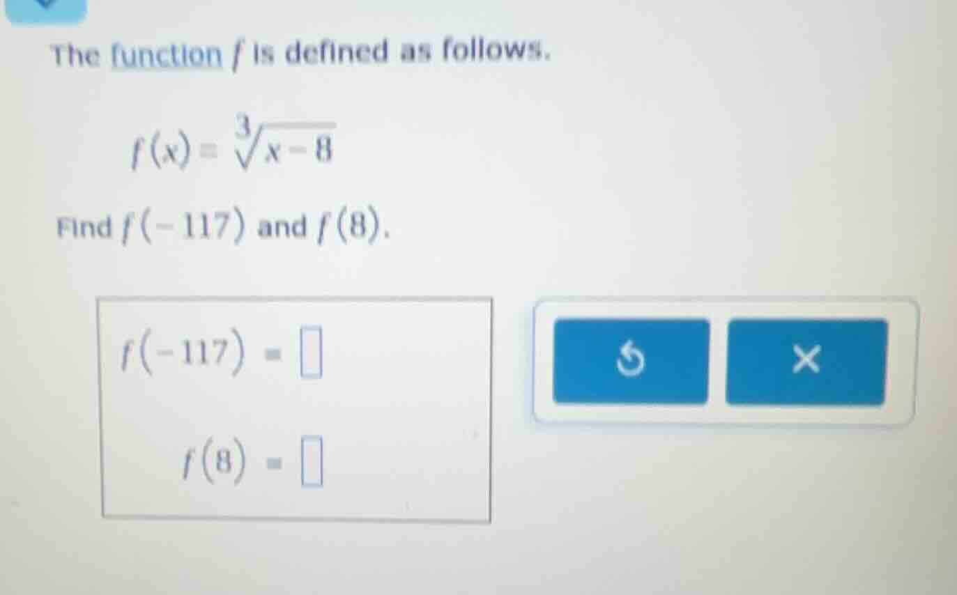 the function f is defined as follows. $f(x) = \\sqrt3{x - 8}$ find $f(-…